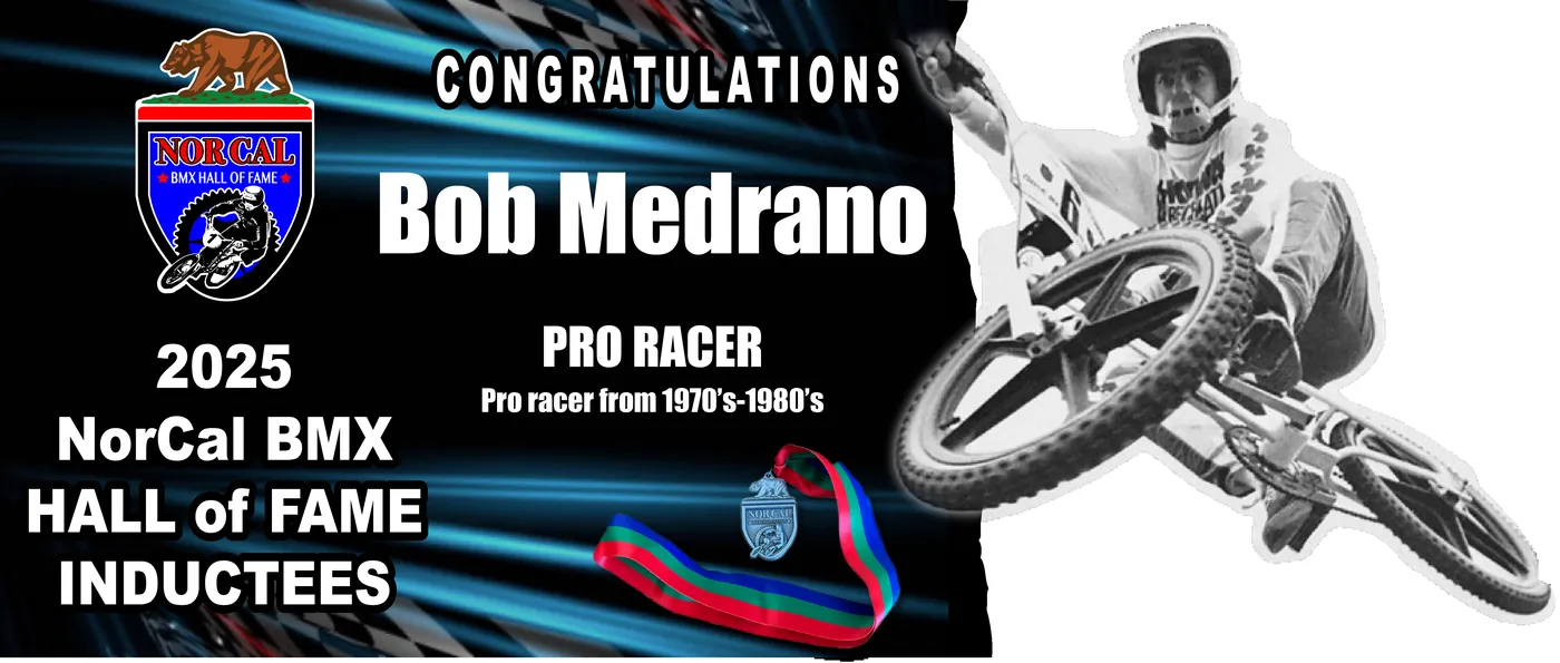 Bob Medrano — Pro Racer, 2025 NorCal BMX Hall of Fame inductee