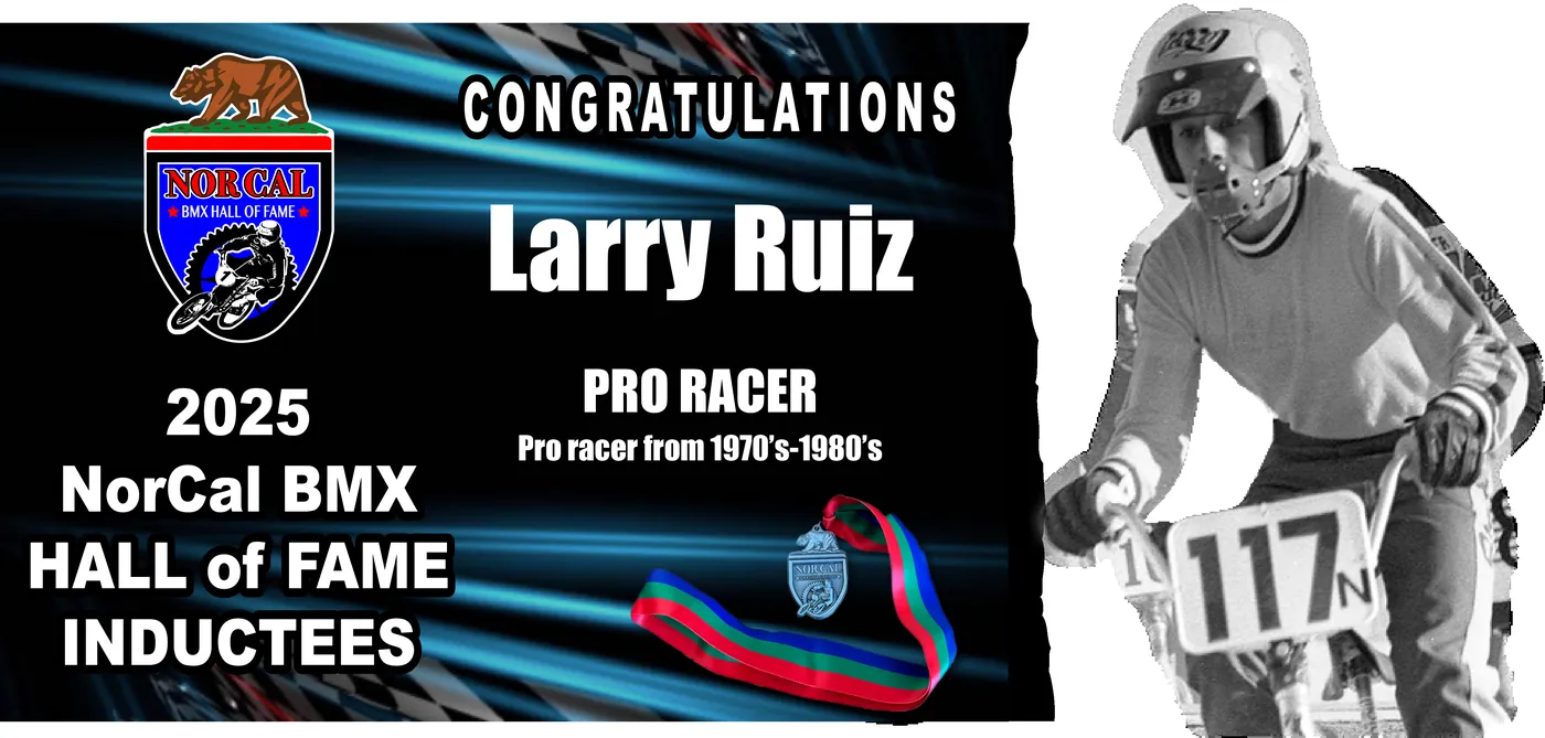 Larry Ruiz — Pro Racer, 2025 NorCal BMX Hall of Fame inductee