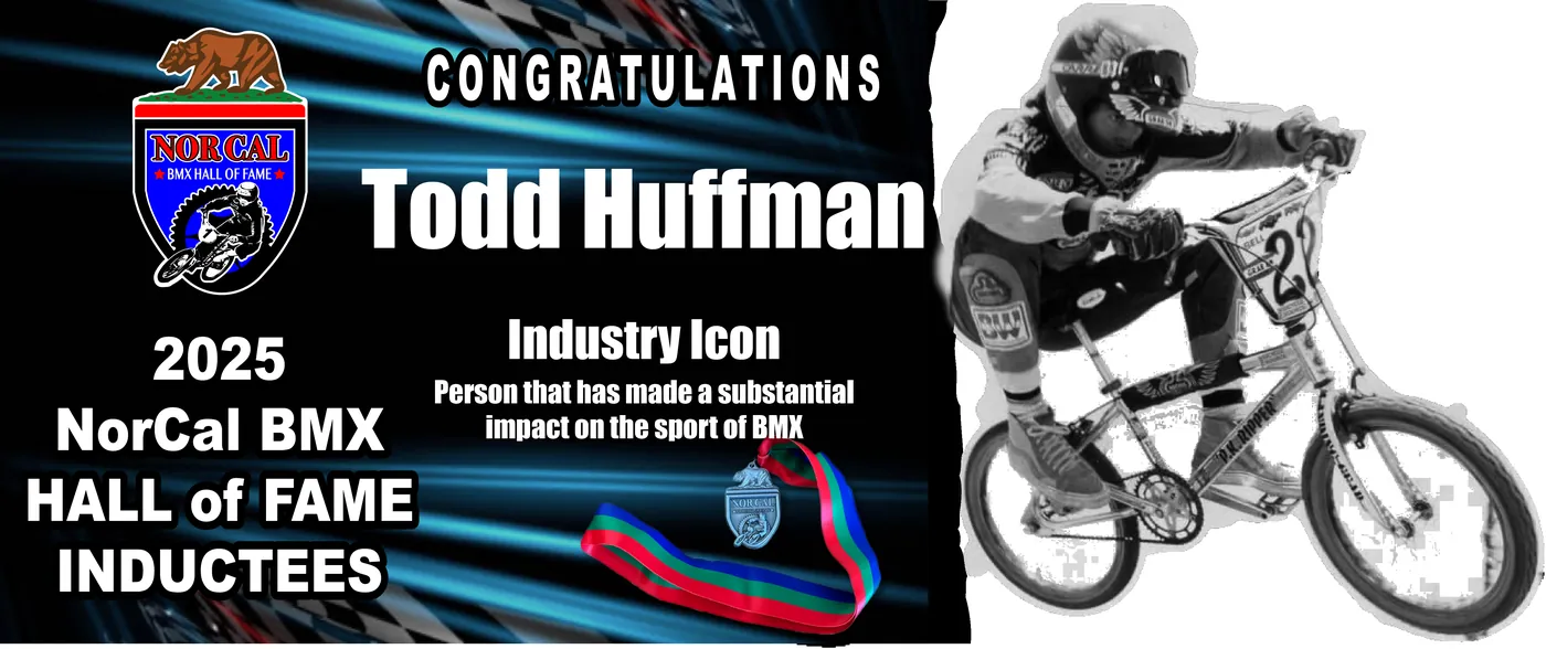 Todd Huffman — Industry Icon, 2025 NorCal BMX Hall of Fame inductee